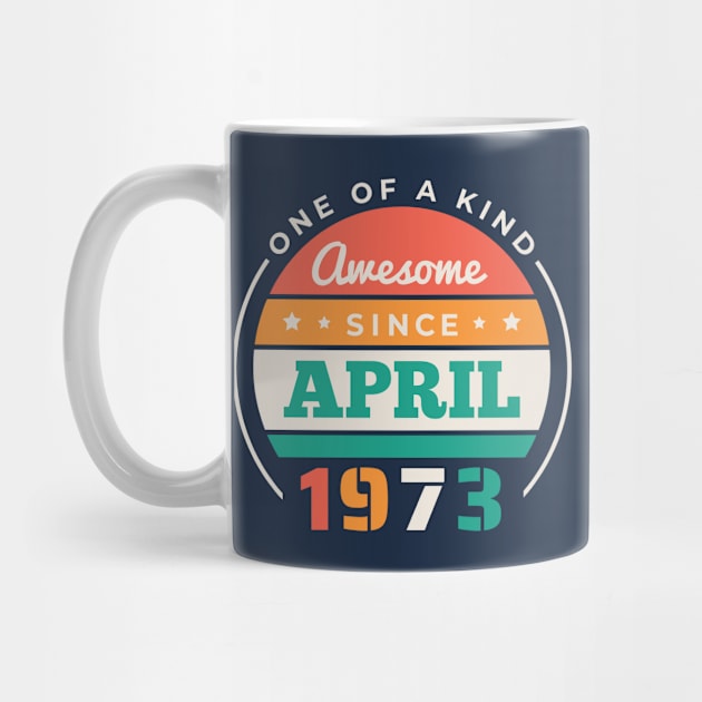 Retro Awesome Since April 1973 Birthday Vintage Bday 1973 by Now Boarding